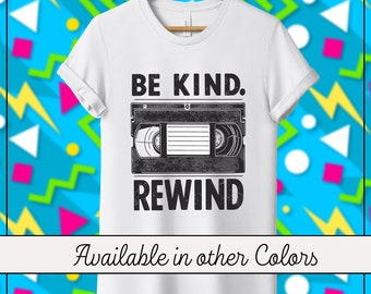 Be Kind Rewind Shirt, VHS Tapes, 80s Tshirt, Retro Shirt, Vintage Shirt, Nostalgia, Graphic Shirt, Tshirt Unisex, Gift For Him Her