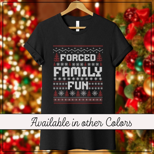 Forced Family Fun, Family Reunion, Christmas Shirt, Christmas Tshirt, Christmas Tee, Christmas Gift, Ugly Christmas, Ugly Xmas Shirt