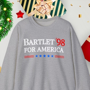 West Wing Sweatshirt Bartlet For America 98, Political Unisex Sweater, President Bartlet Election Campaign Political USA, Christmas Fan Gift
