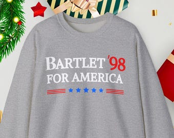 West Wing Sweatshirt Bartlet For America 98, Political Unisex Sweater, President Bartlet Election Campaign Political USA, Christmas Fan Gift