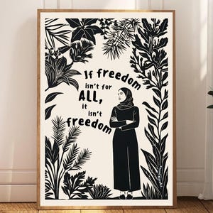 May include: Black and white illustration of a woman wearing a headscarf standing in front of a leafy background. The text reads "If freedom isn't for ALL, it isn't freedom."
