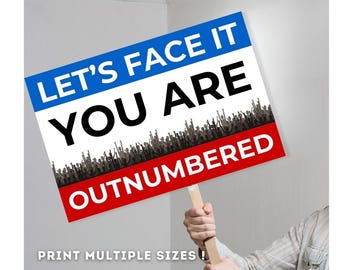 Large PROTEST sign printable |  Let&#39;s Face It You&#39;re Outnumbered |Great Protest Poster |Anti Trump Protest Sign Anti Oligarchy Protest Rally
