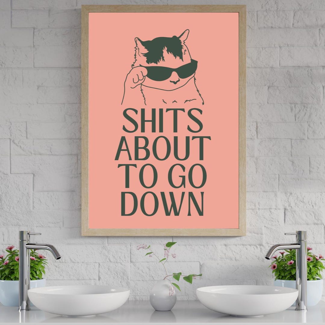 Cheeky Cat Bathroom Poster, Shits About to Go Down Humorous Print ...