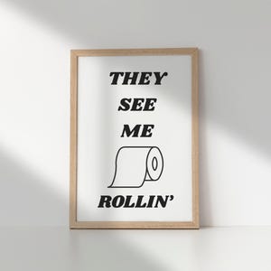 Humorous bathroom Wall Art - &quot;They see me Rollin&#39;&quot; toilet paper poster - Funny bathroom gift, Quirky home decor - Digital Download