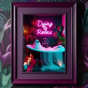 Dying to Relax - Gothic Bathroom Print, Maximalist Tropigoth Style, Neon Sign Art, Gothic Home Decor, Art Poster Print