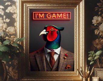 I&#39;m Game! Pheasant Print - Cottagecore Art, Neon Sign, Country Decor, Funny Art Print, Maximalist Style, Animal Portrait