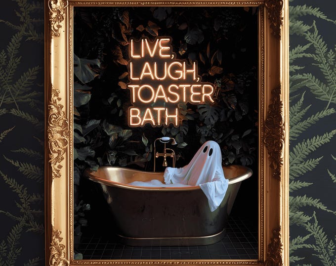 Live, Laugh, Toaster Bath Ghost Print - Gothic Home Decor, Funny Wall Art, Quirky Unusual Posters, Maximalist