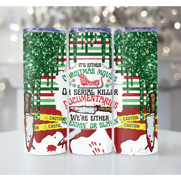 It’s Either Serial Killer Movies Or Christmas Movies Tumbler Wrap, Christmas 20oz Tumbler, Png Digital Download