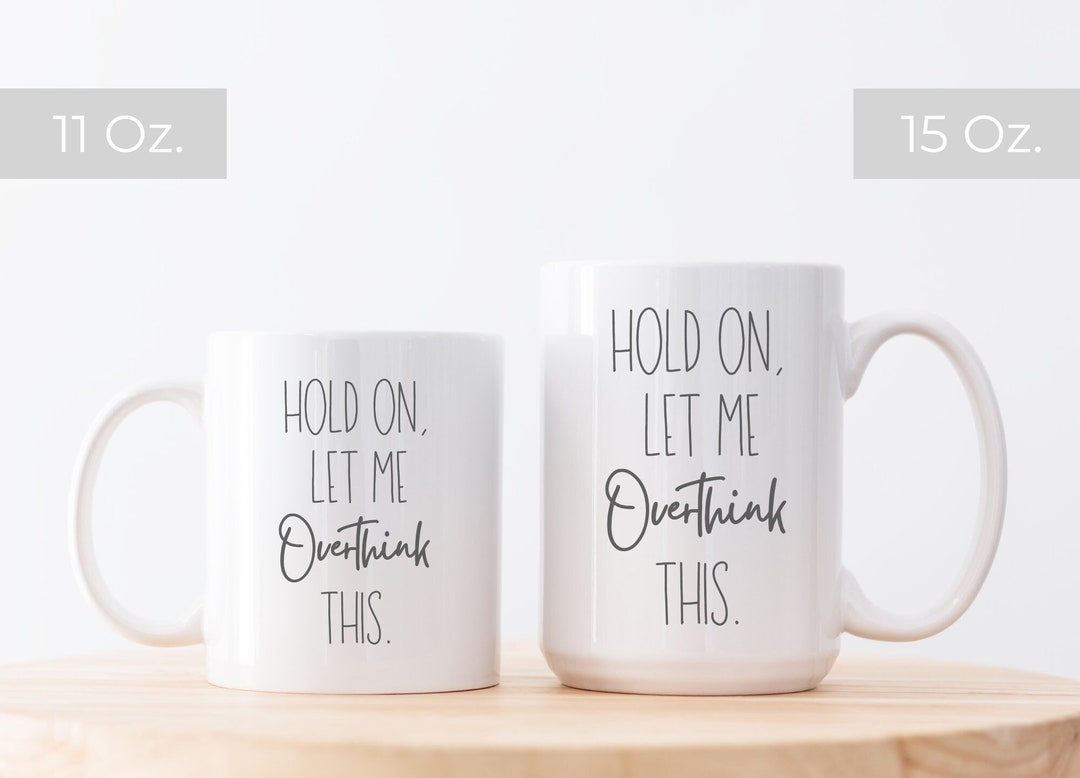 Funny Sarcastic Mugs for Coworker Hold on Let Me Overthink Etsy