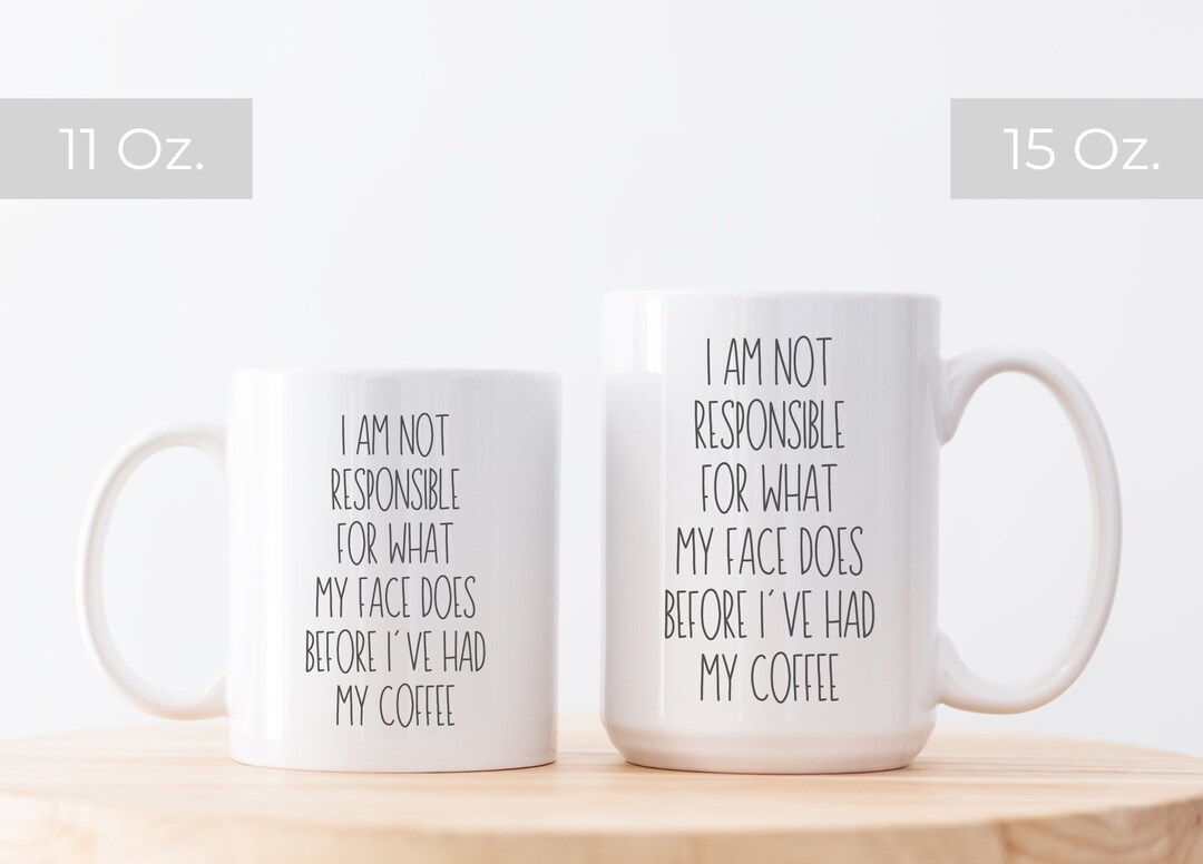 Funny Sarcastic Mugs I Am Not Responsible for What My Face Does Coffee Mug for Work Gift for