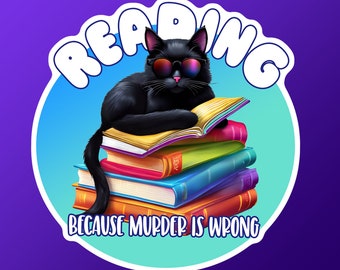 Reading because murder is wrong, black cat sticker, laptop decal, water bottle sticker, cat on books cat reading, cat in sunglasses, murd3r