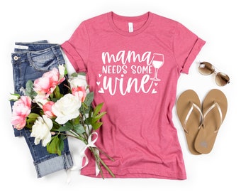 Mama Needs Some Wine T-shirt, Wine Mother's Day Tee shirt