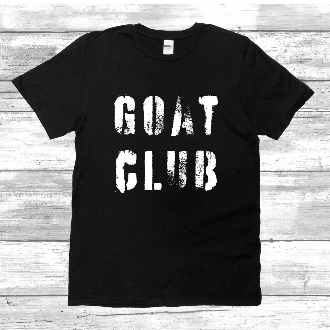 Goat Club Tee Greatest of All Time Human Excellence Level up Etsy