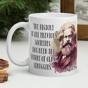 Karl Marx - MUG - &quot;The history of all previous societies has been the history of class struggles.&quot; - History Quote Mug