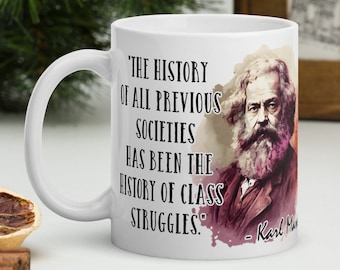 Karl Marx - MUG - "The history of all previous societies has been the history of class struggles." - History Quote Mug