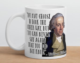 William Wilberforce - MUG - &quot;You may choose to look the other way, but you can never say again that you did not know.&quot; - History Quote Mug