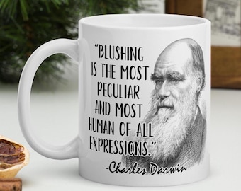 Charles Darwin - MUG - “Blushing is the most peculiar and most human of all expressions.” - History Quote Science Mug