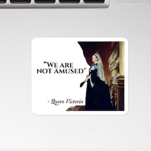 Queen Victoria - STICKER - “We are not amused" - History Quotes Sticker