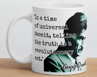 George Orwell - MUG - "In a time of universal deceit, telling the truth is a revolutionary act." - Writers History Quote Mug