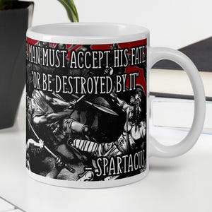 Spartacus - MUG - &quot;A man must accept his fate or be destroyed by it.&quot; - Roman History Quote Mug