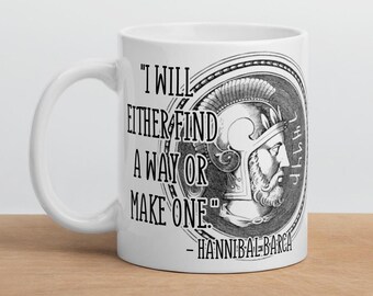 Hannibal Barca - MUG - &quot;I will either find a way or make one.&quot; - Carthaginian History Quote Mug