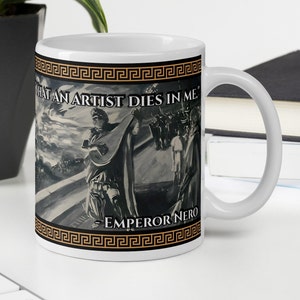 Emperor Nero - MUG - &quot;Qualis Artifex Pereo.&quot; - History quote Mug