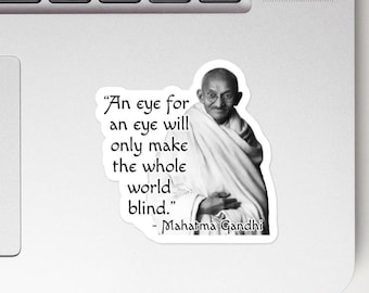 Mahatma Gandhi - STICKER - “An eye for an eye will only make the whole world blind.” - History Quotes Sticker