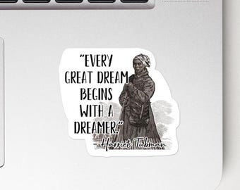 Harriet Tubman - STICKER - "Every great dream begins with a dreamer." - Black History Quote Sticker