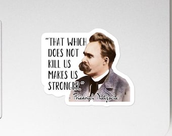 Friedrich Nietzsche - STICKER - “That which does not kill us makes us stronger.” - History Quotes Sticker