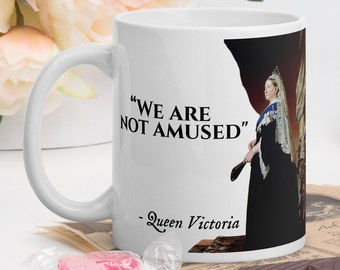 Queen Victoria - MUG - “We are not amused" - Victorian History Quote Mug