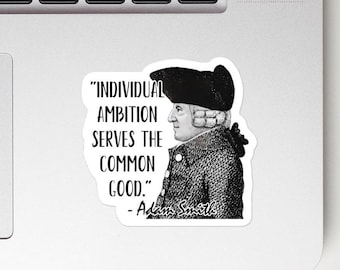 Adam Smith - STICKER - "Individual Ambition Serves the Common Good." - History Quotes Stickers