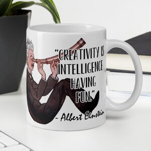 Albert Einstein - MUG - &quot;Creativity is intelligence having fun.&quot; - Scientific History Quote Mug
