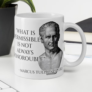 Marcus Tullius Cicero - MUG - &quot;What is permissible is not always honourable&quot; - Roman History Quote Mug
