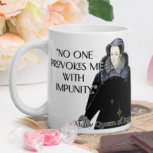 Mary Queen of Scots - MUG - &quot;No one provokes me with impunity.&quot; - Scottish History Quote Mug B