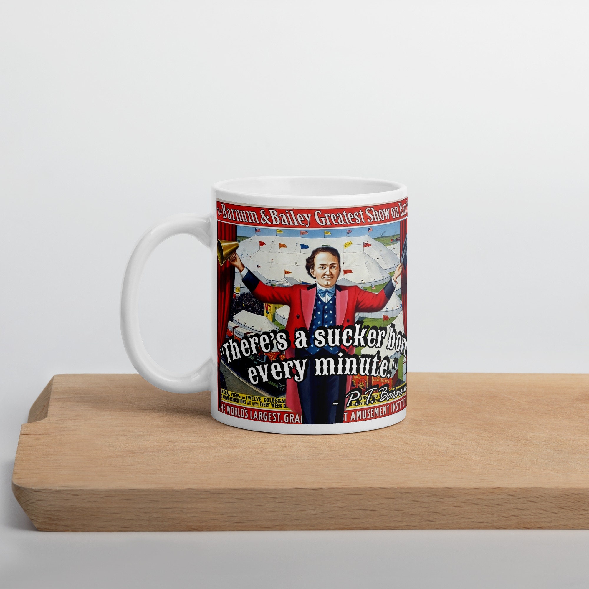 P. T. Barnum theres a Sucker Born Every Minute. history Quotes White Glossy Mug Etsy