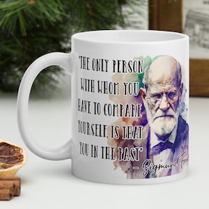 Sigmund Freud - MUG - &quot;The only person with whom you have to compare yourself, is that you in the past&quot; - Scientist History Quote Mug