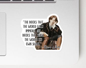 Oscar Wilde - STICKER - “The books that the world calls immoral are books that show the world its own shame.” - Quote Sticker