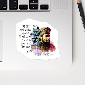 Genghis Khan - STICKER - &quot;If you had not committed great sins, God would not have sent a punishment like me upon you&quot; - Mongol Quote STICKER