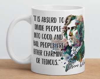 Oscar Wilde - MUG - "It is absurd to divide people into good and bad. People are either charming or tedious." - Writers History Quote Mug