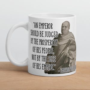 Emperor Vespasian - &quot;An emperor should be judged by the prosperity of his people, not by the size of his empire.&quot; - History Quote Mug