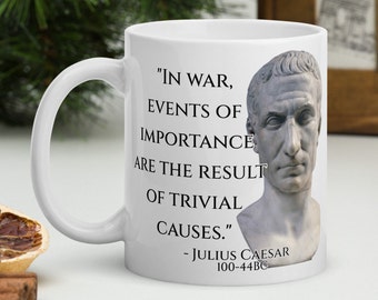Julius Caesar - MUG -"In war, events of importance are the result of trivial causes."- Roman History Quote Mug