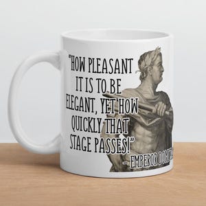 Emperor Domitian- MUG - “How pleasant it is to be elegant, yet how quickly that stage passes!” - History Quotes Mug
