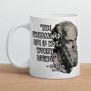 Socrates - MUG - &quot;The unexamined life is not worth living.&quot; - Ancient Greek History Quote Mug