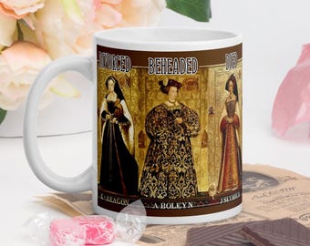 Wives of Henry VIII - MUG - Divorced, Beheaded, Died: Divorced, Beheaded, Survived - Tudor History Quote Mug