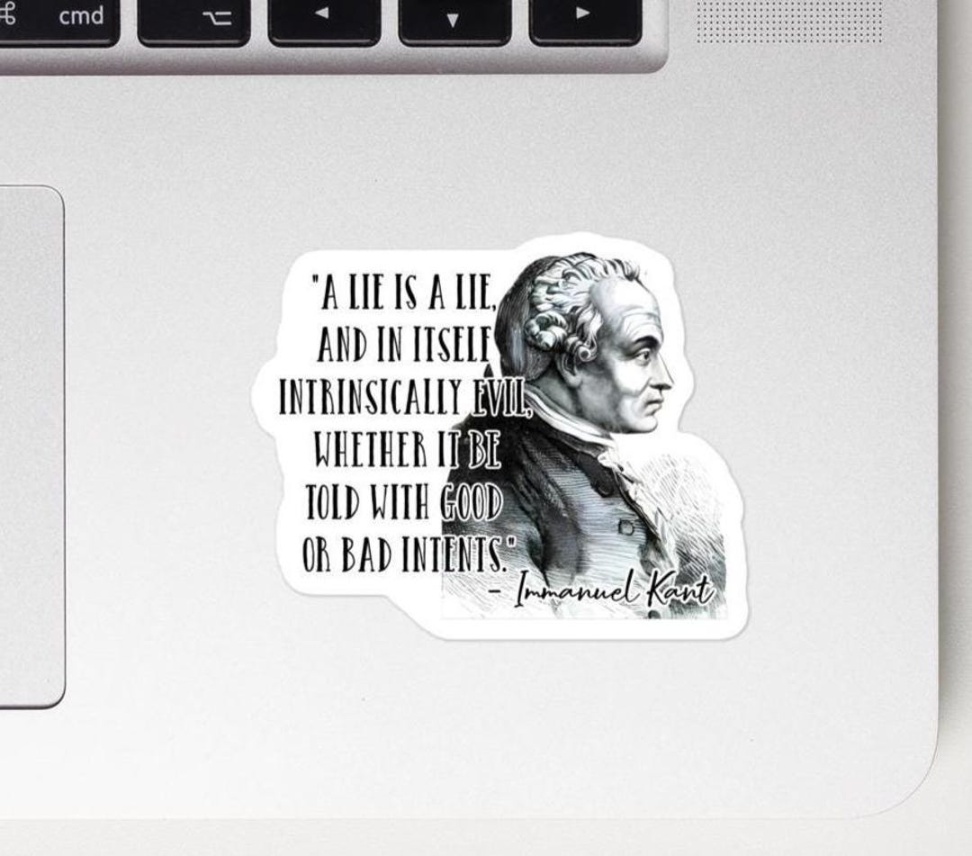 Immanuel Kant - STICKER - "but a Lie is a Lie, and in Itself ...