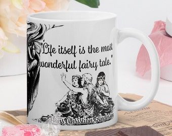 Hans Christian Andersen - MUG - "Life itself is the most wonderful fairy tale." - History Quote Mug