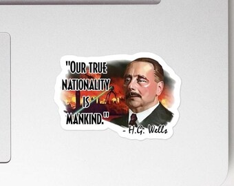 H.G. Wells - War of the Worlds - STICKER - "Our true nationality is mankind." - Writers History Quote Sticker