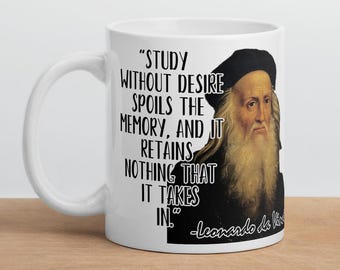 Leonardo da Vinci - MUG - “Study without dire spoils the memory, and it retains nothing that it takes in.”- History Quotes Mug