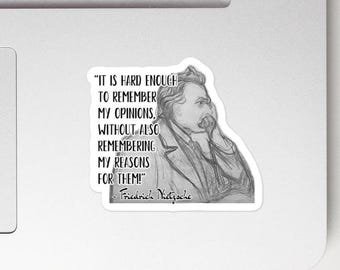 Friedrich Nietzsche - STICKER - “It is hard enough to remember my opinions, without also remembering my reasons for them!” - Quotes Sticker