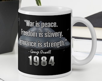 George Orwell - 1984 - MUG - “War is peace. Freedom is slavery. Ignorance is strength.” - Writers History Quotes Mug